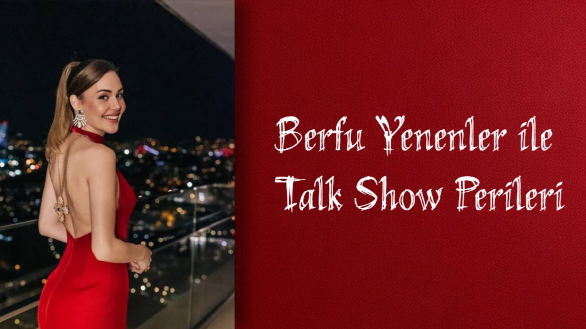 Berfu Yenenler ile Talk Show Perileri