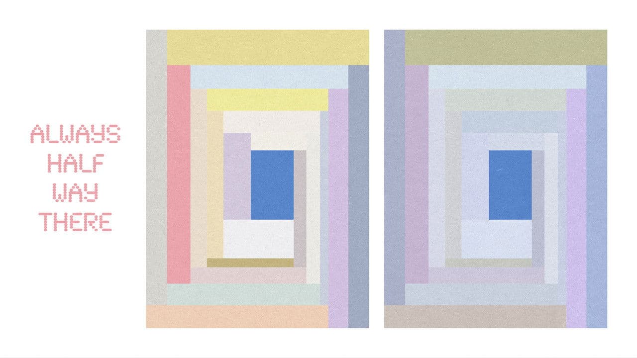 Always half way there