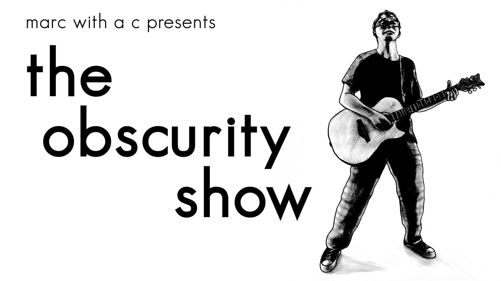 Marc With a C Presents: "The Obscurity Show"