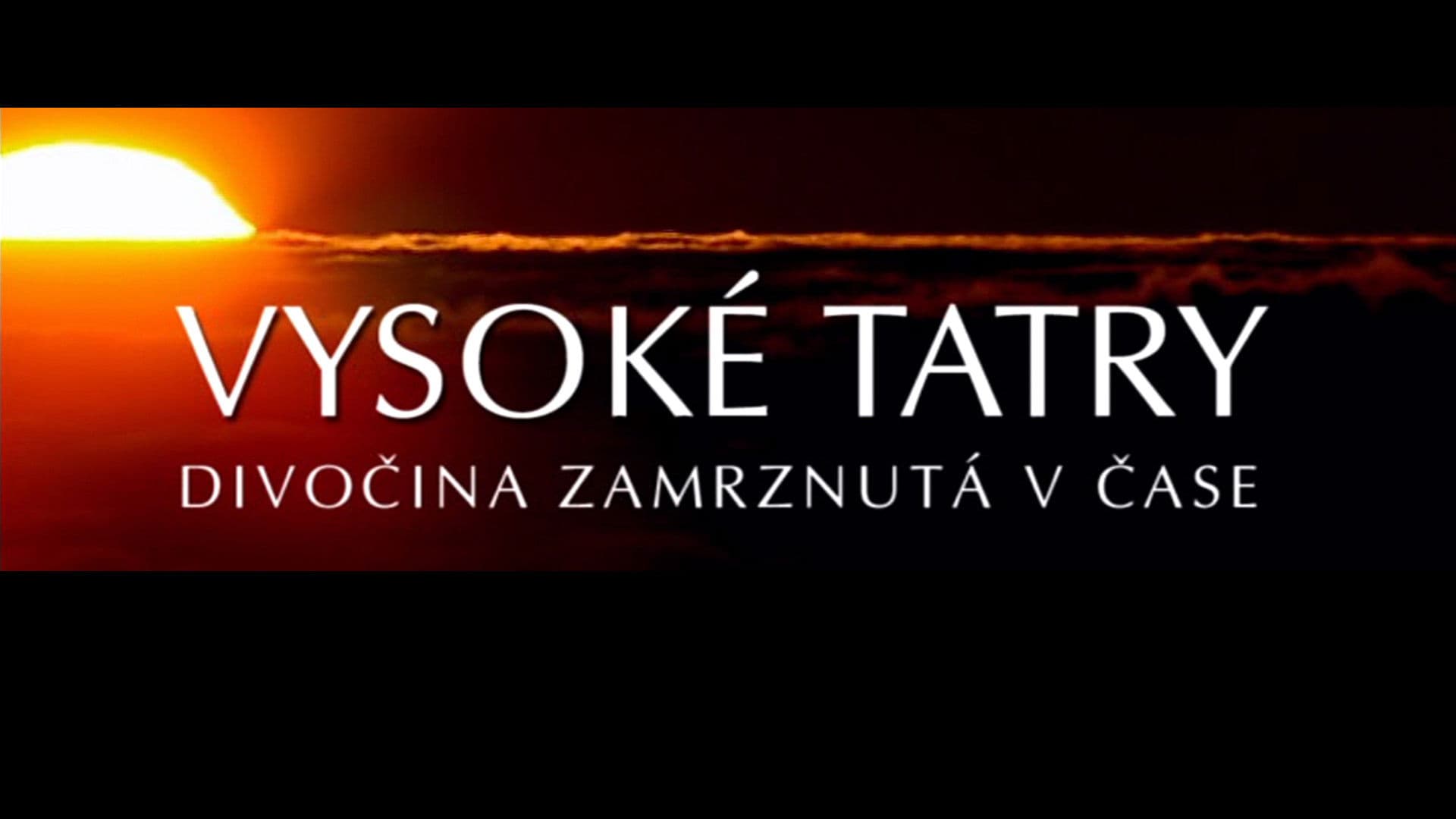 Vysoké Tatry – Divočina zamrznutá v čase