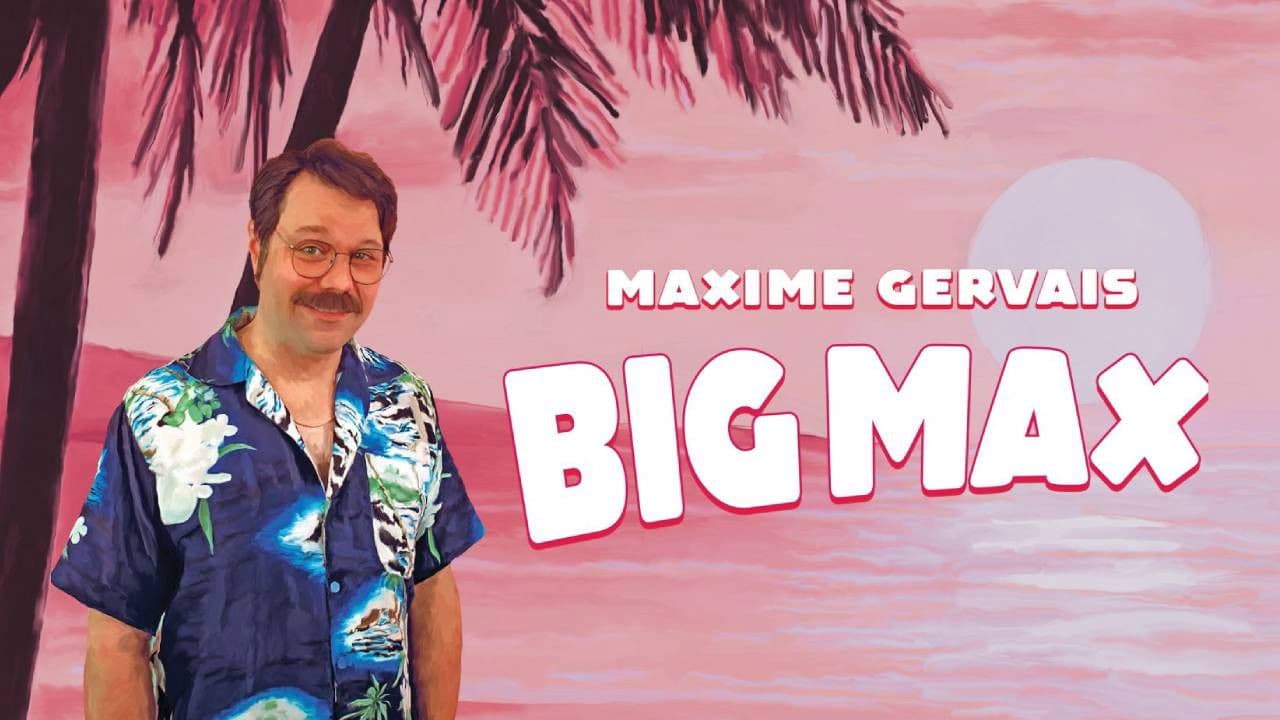 Maxime Gervais - BIG MAX