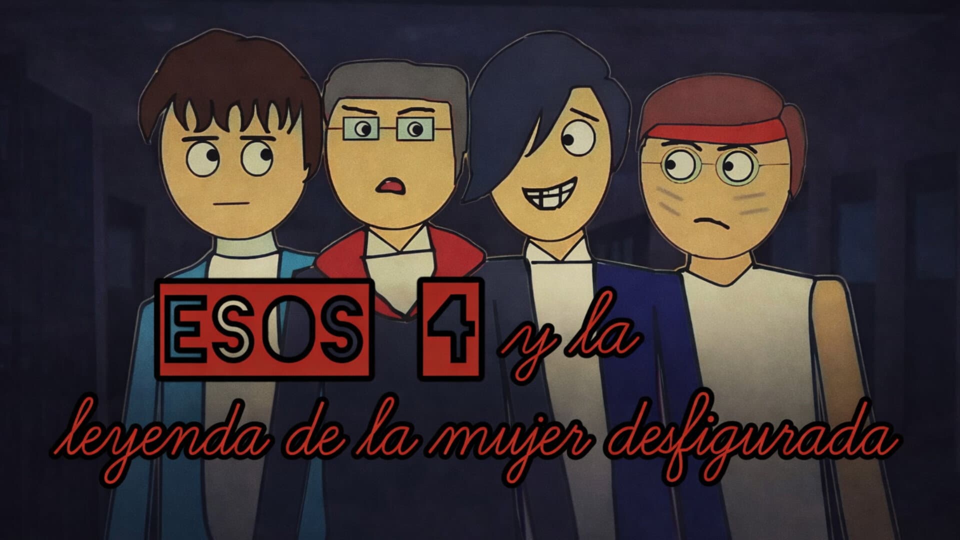 Esos 4 y la leyenda de la mujer desfigurada