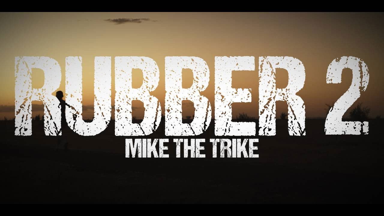 Rubber 2:  Mike the Trike