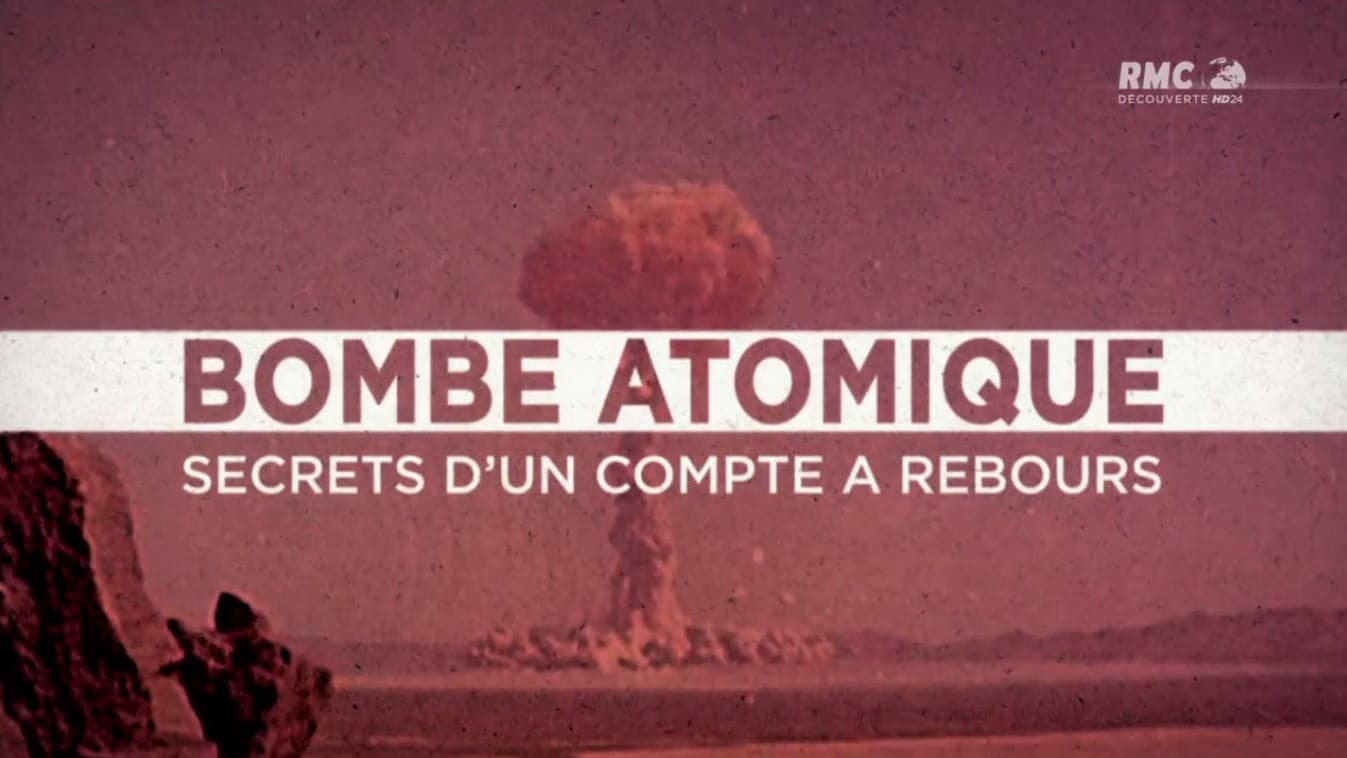 Bombe atomique : Les Secrets d'un compte à rebours