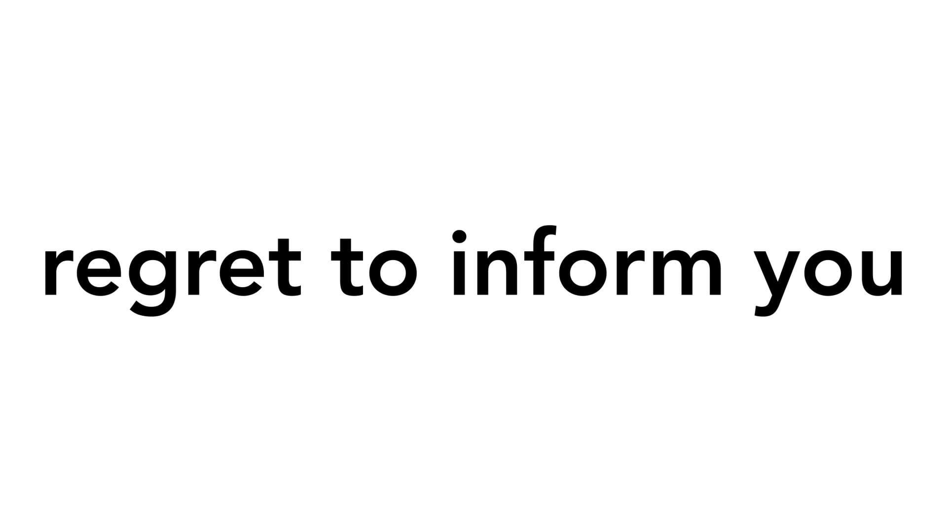 Regret to Inform You