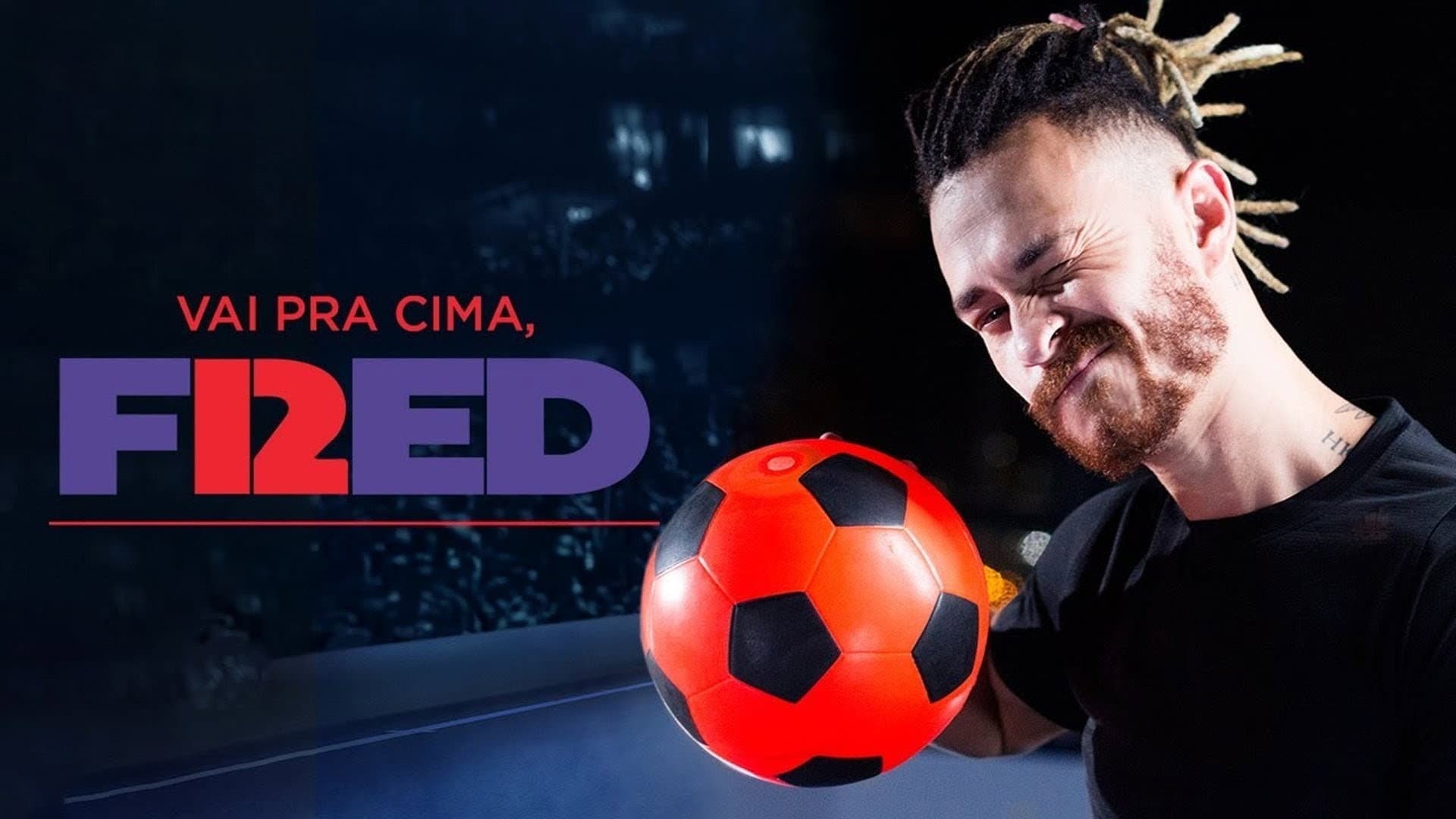 Vai Pra Cima, Fred