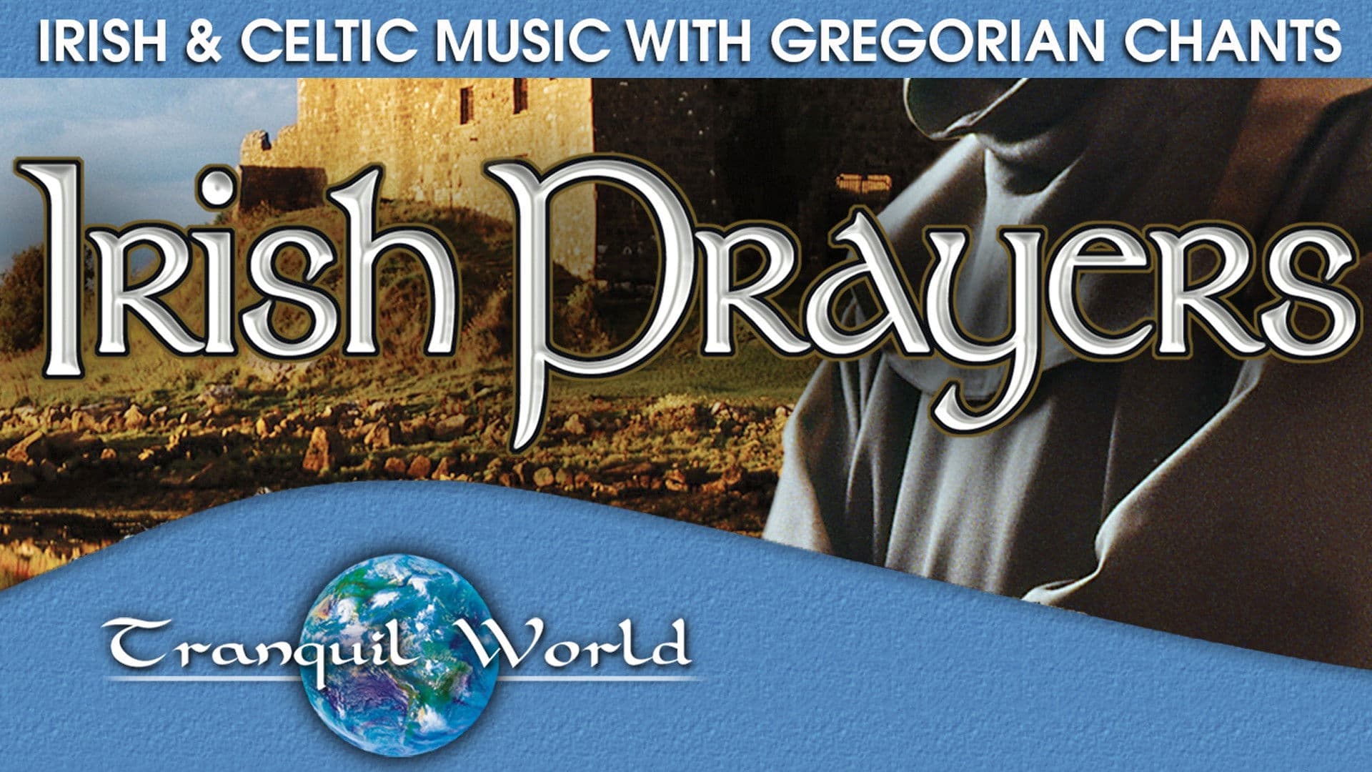 Irish Prayers: Tranquil World - Irish & Celtic Music with Gregorian Chants