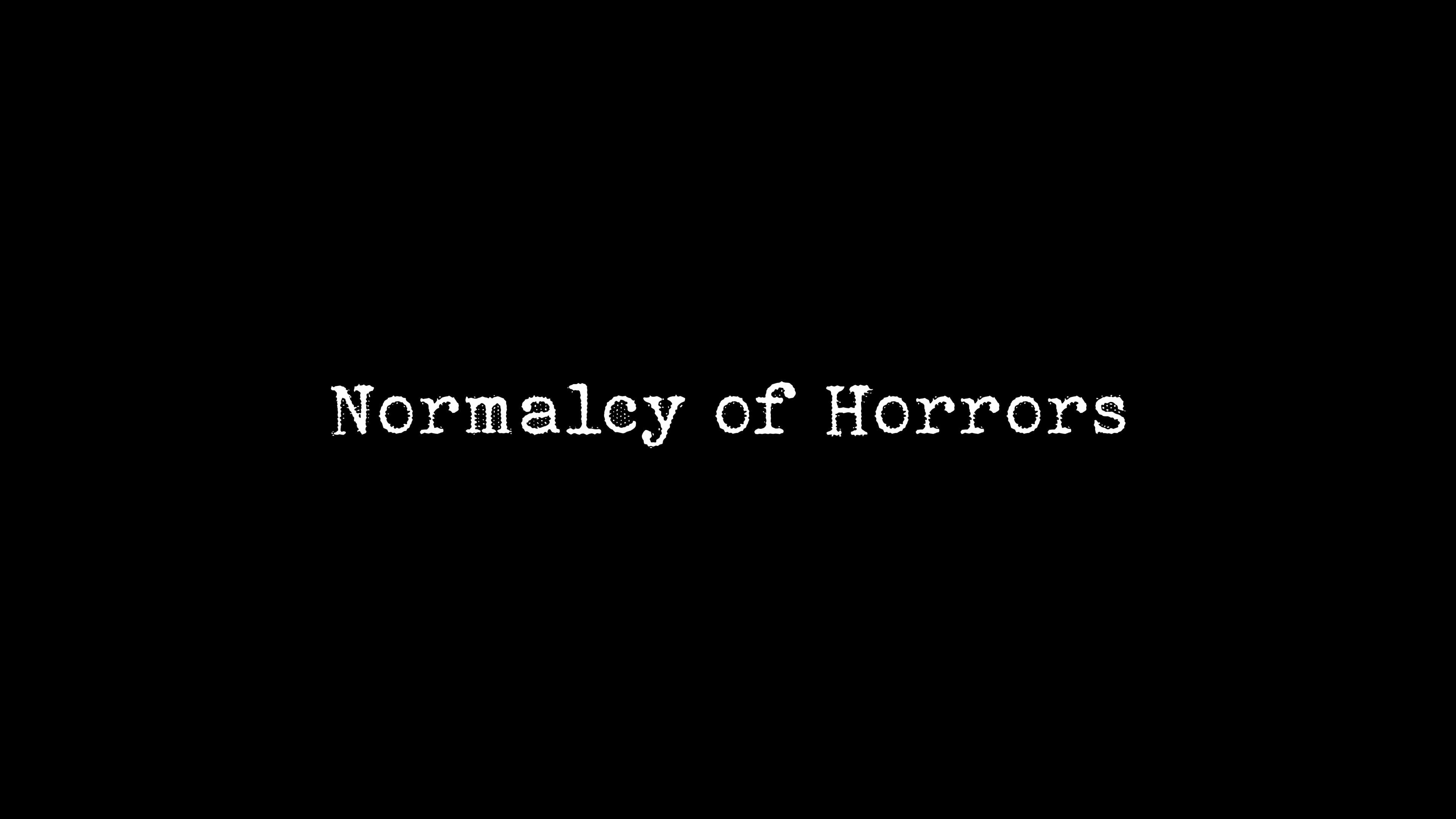 Normalcy of Horrors