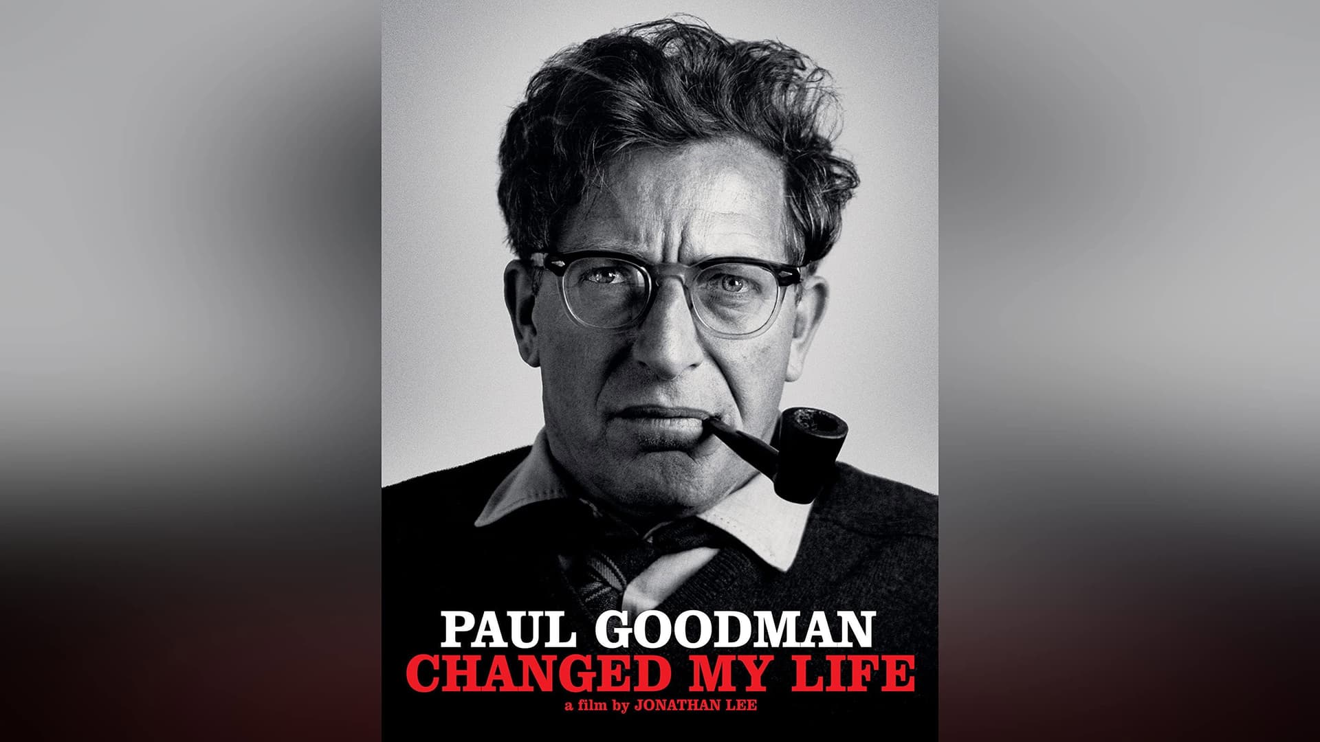 Paul Goodman Changed My Life
