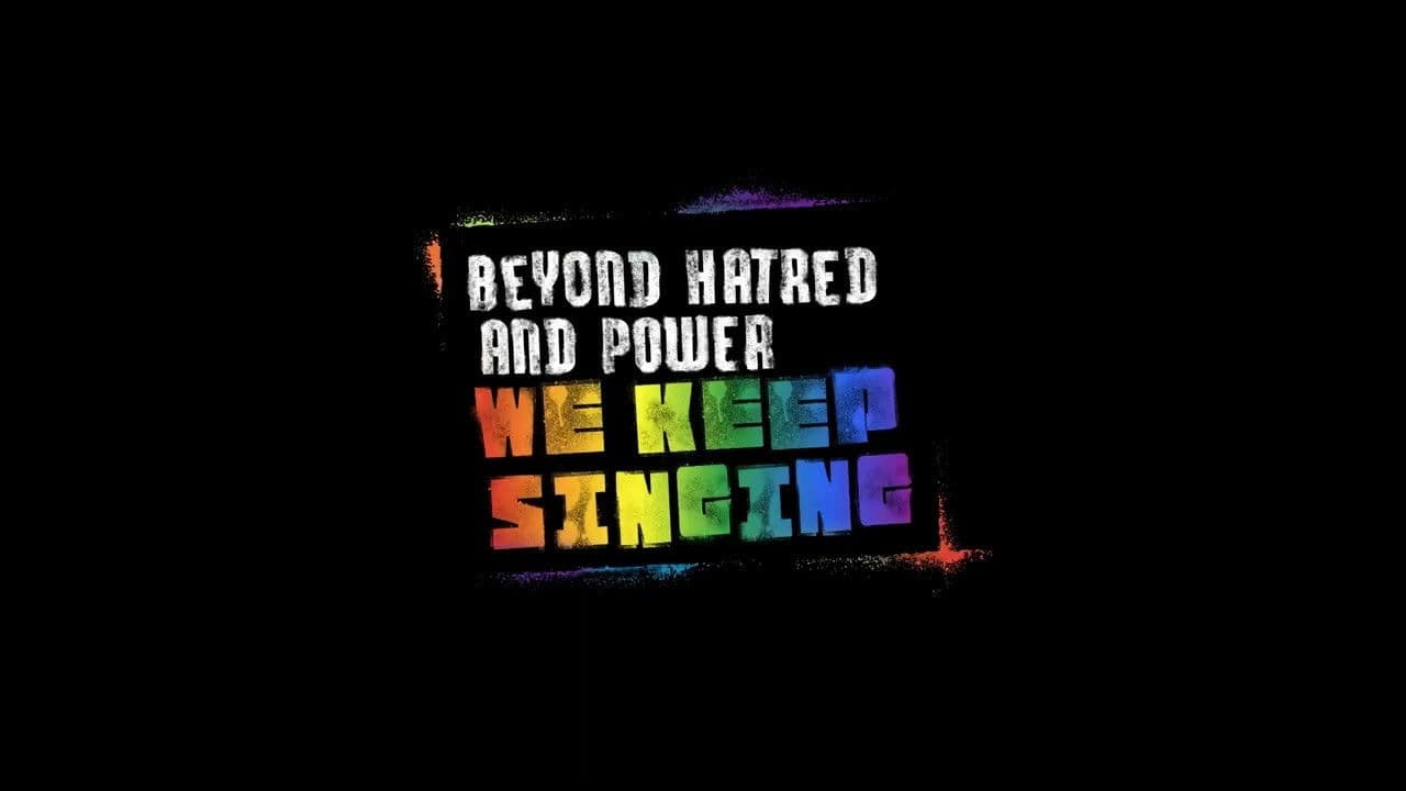 Beyond Hatred and Power, We Keep Singing