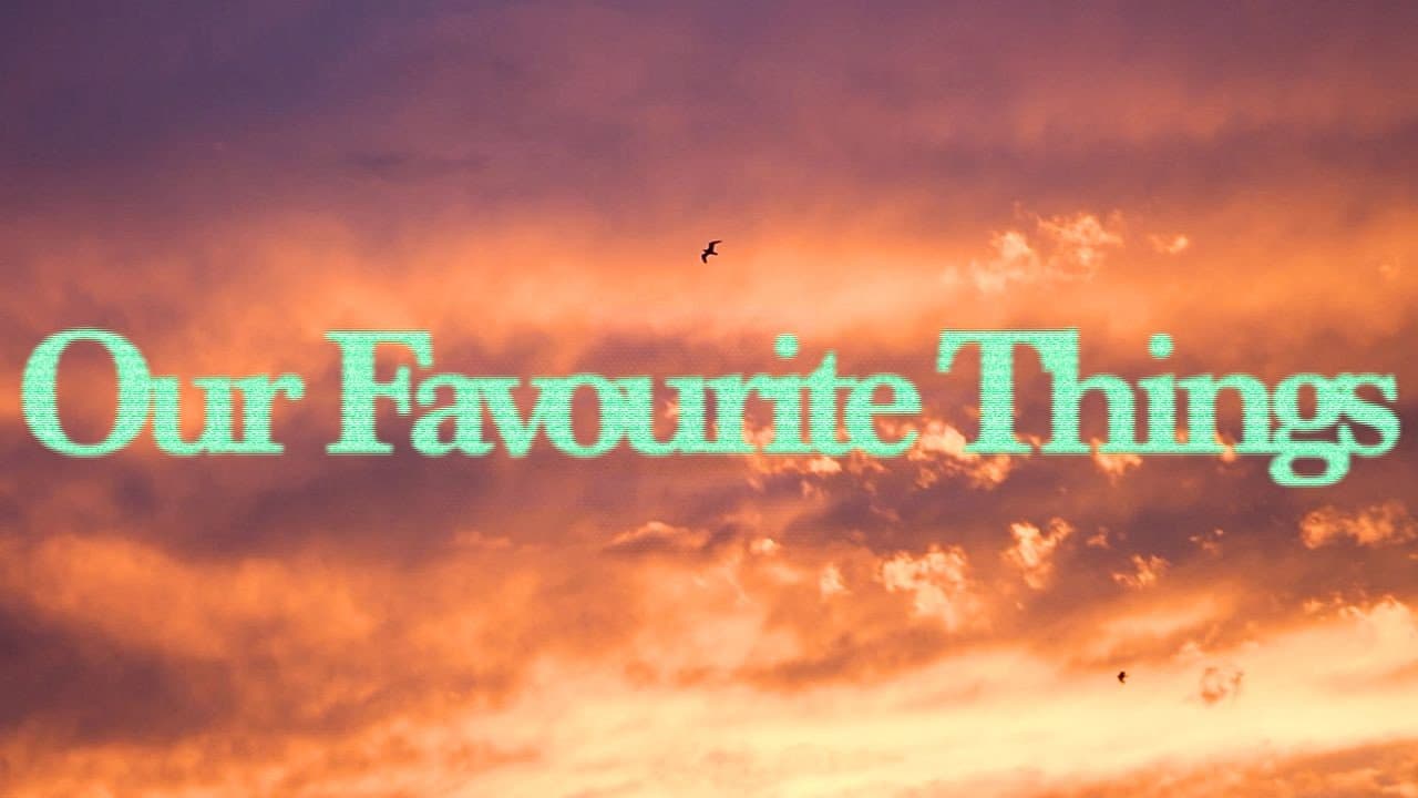 Our Favourite Things