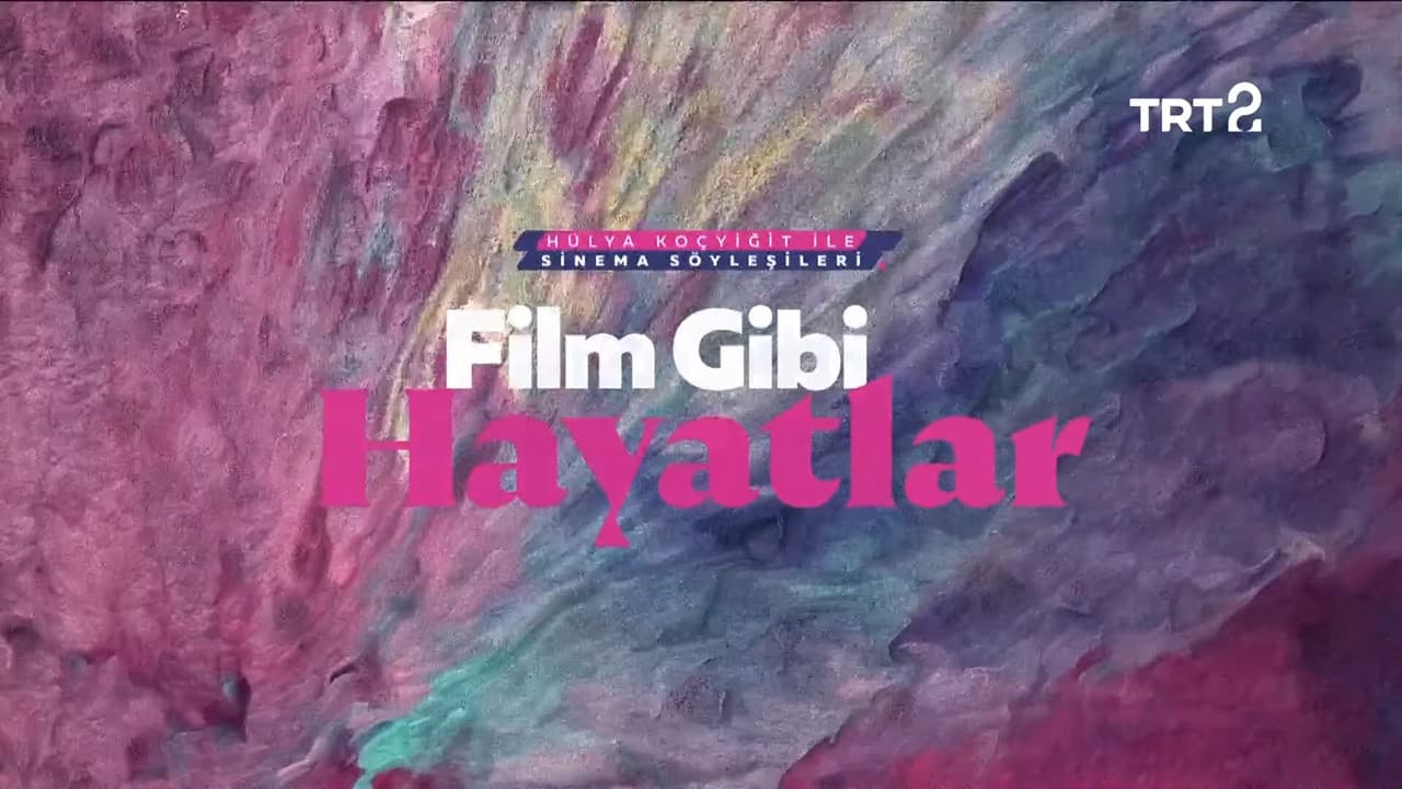 Hülya Koçyiğit ile Film Gibi Hayatlar