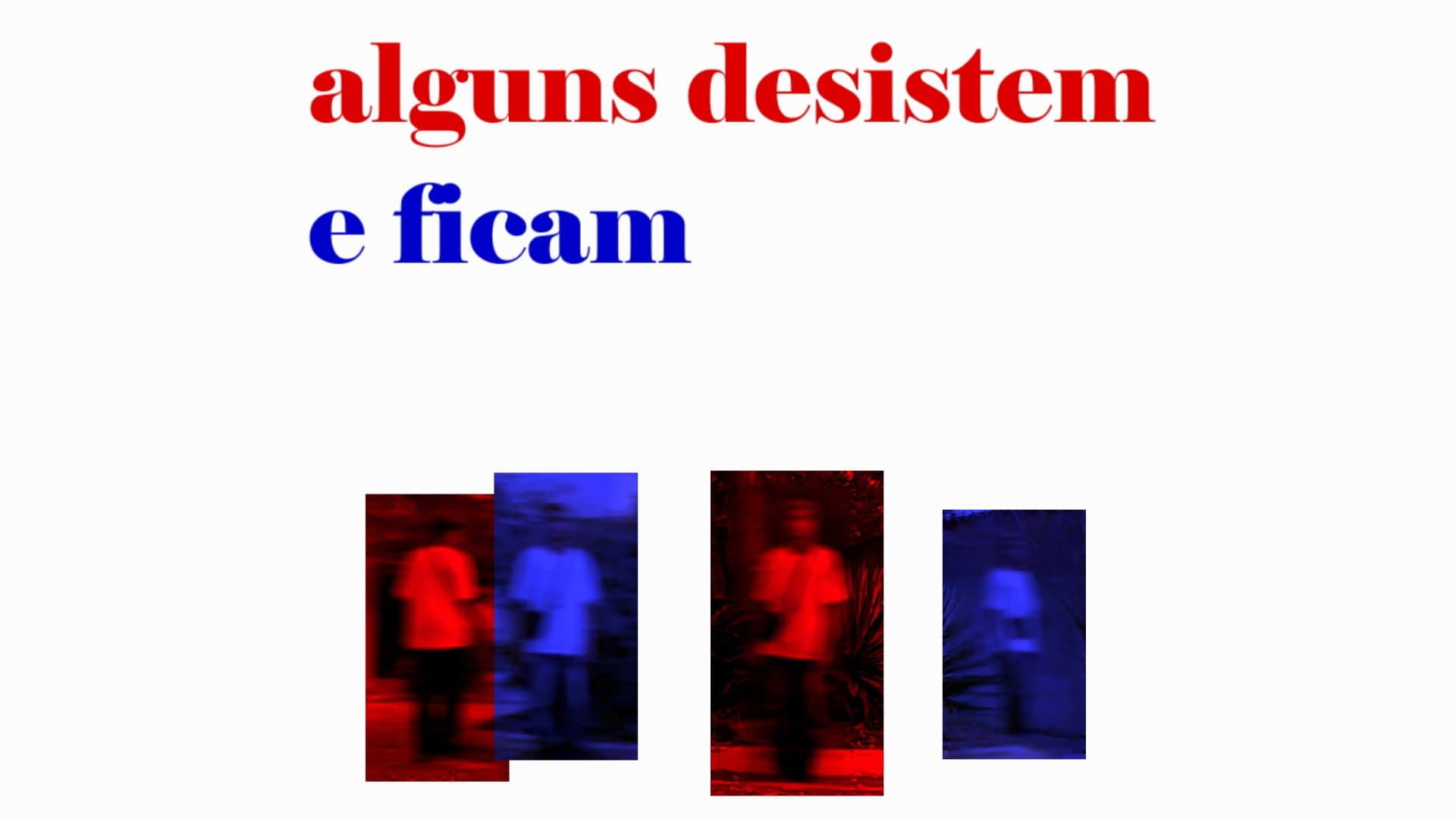 Alguns desistem e ficam