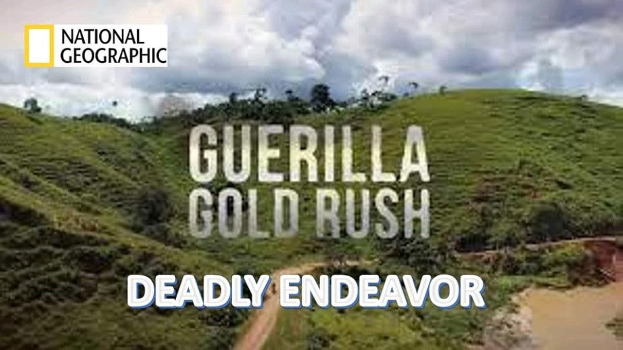 National Geographic Investigates - Guerilla Gold Rush: Deadly Endeavor