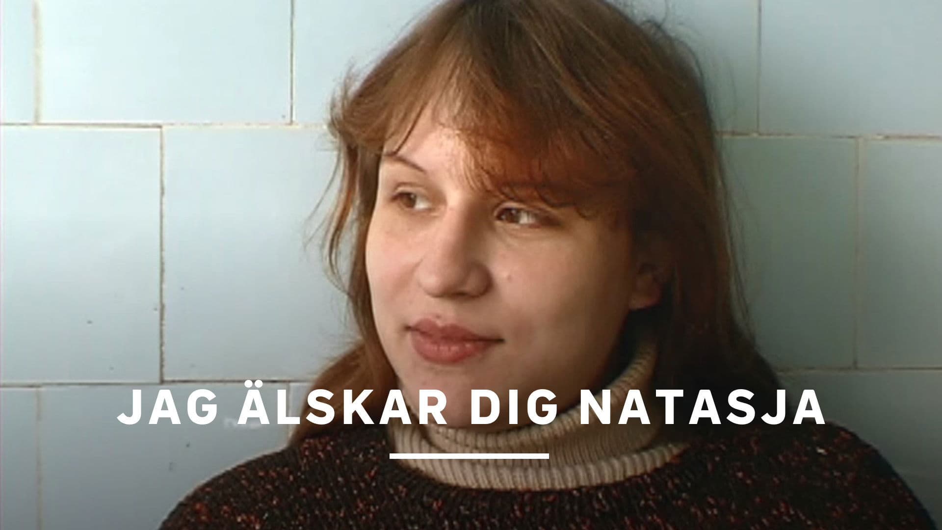 Jag älskar dig Natasja!