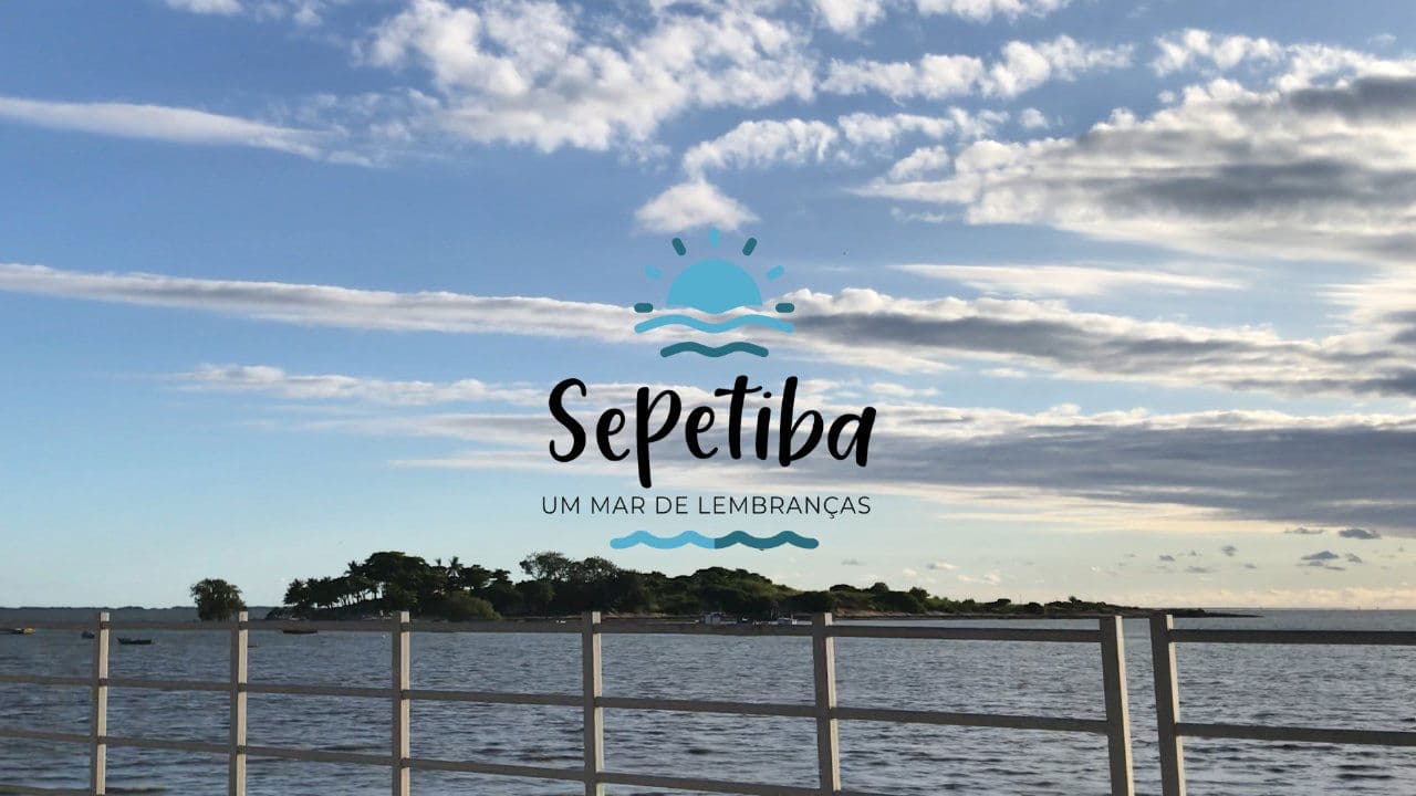 Sepetiba | Um Mar de Lembranças