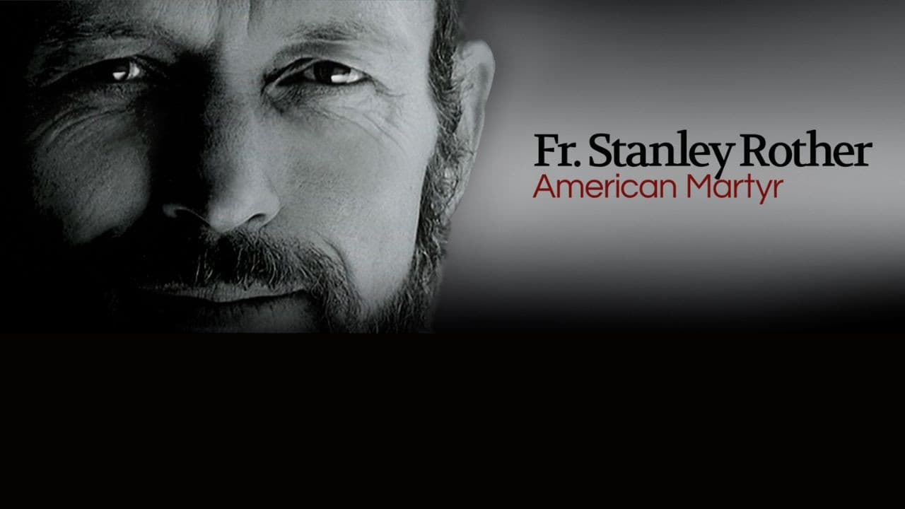 American Martyr: The Stanley Rother Story