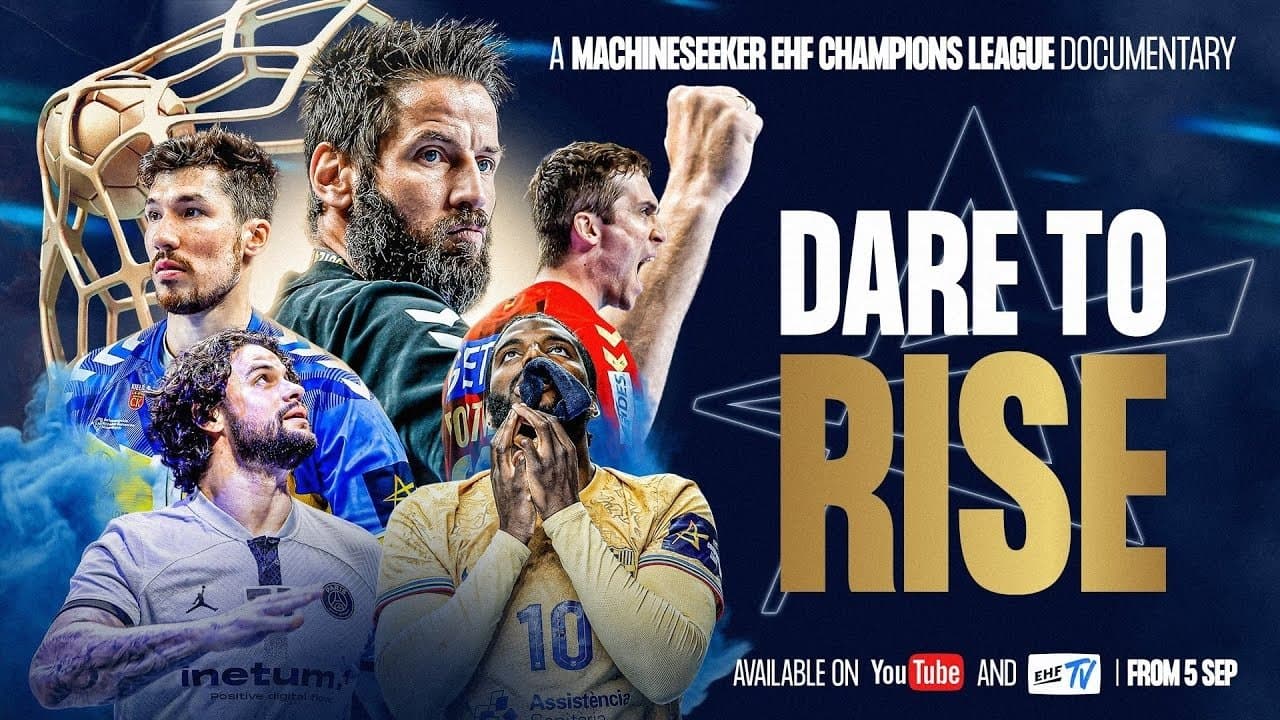 Dare To Rise: An EHF Champions League Documentary