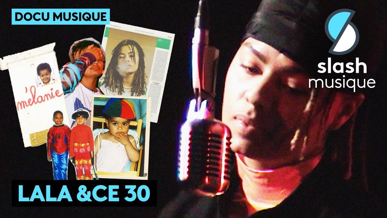 Comment j’ai trouvé ma place dans le rap - Lala &ce 30, le documentaire