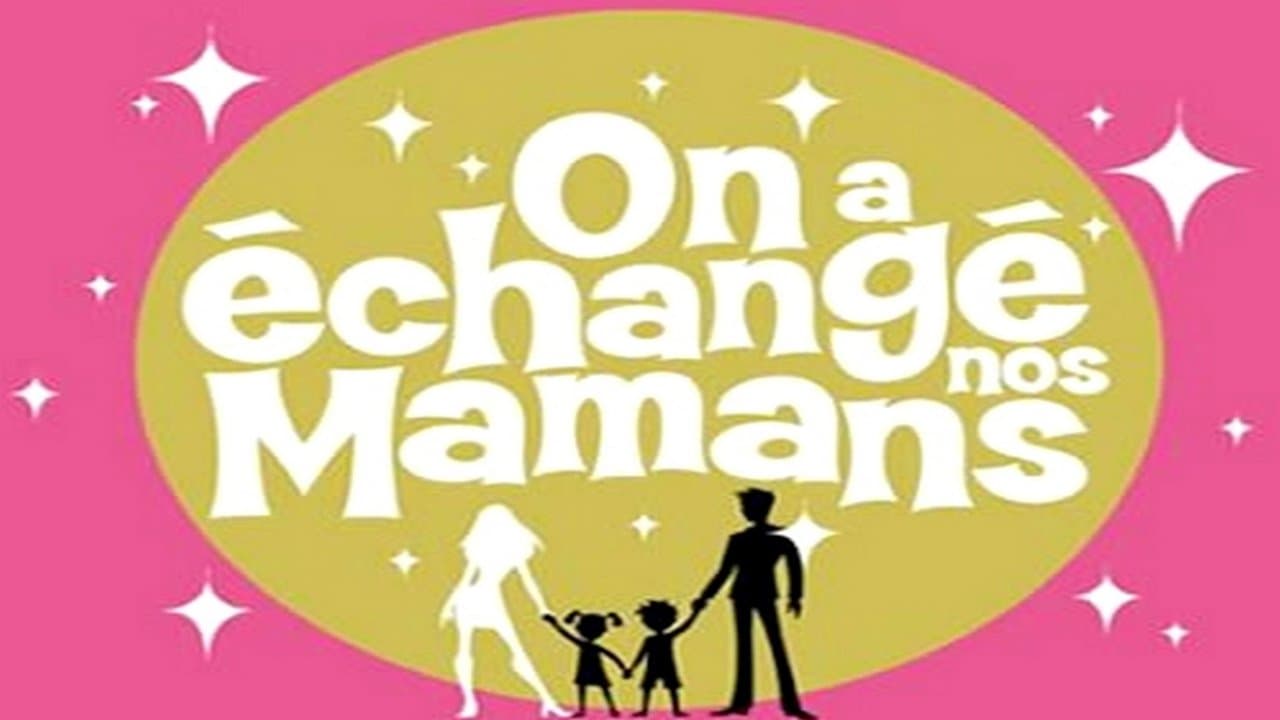 On a échangé nos mamans