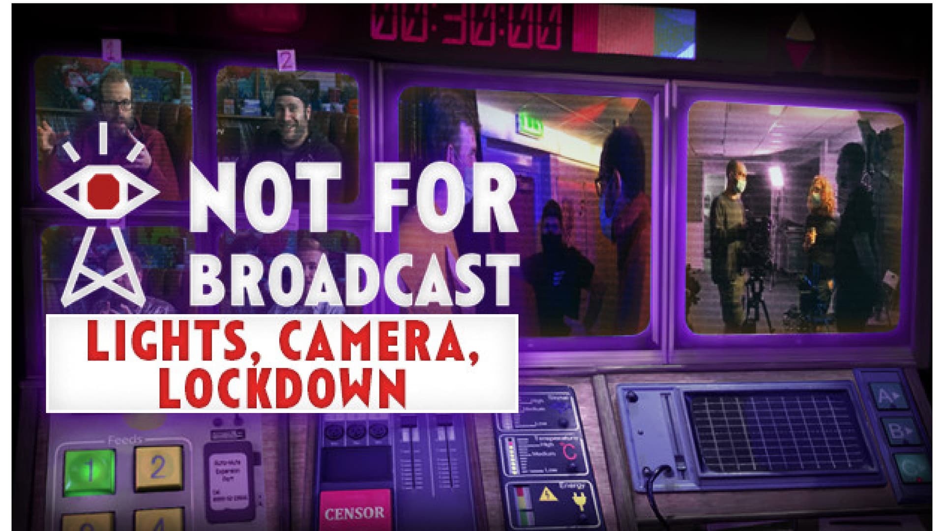 Not For Broadcast: Lights, Camera, Lockdown