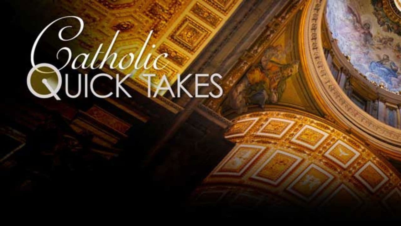 Catholic Quick Takes