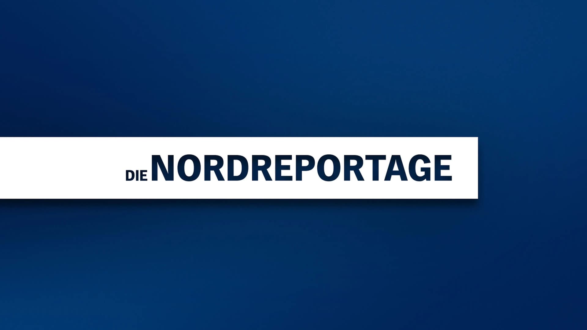 Die Nordreportage