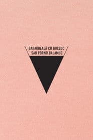 Babardeala cu bucluc sau porno balamuc