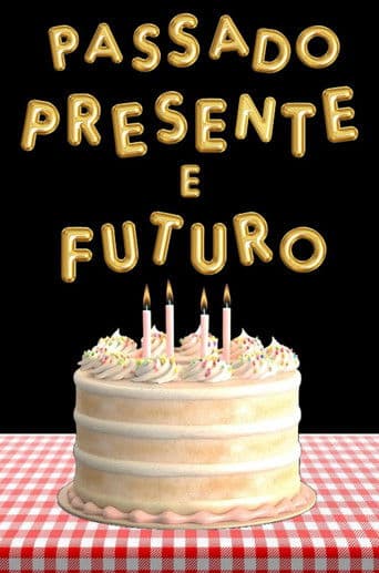 Passado, Presente e Futuro