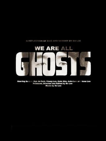 We Are All Ghosts