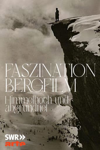 Faszination Bergfilm - Himmelhoch und Abgrundtief