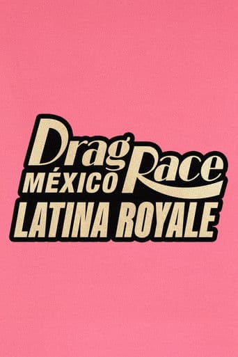 Drag Race México: Latina Royale