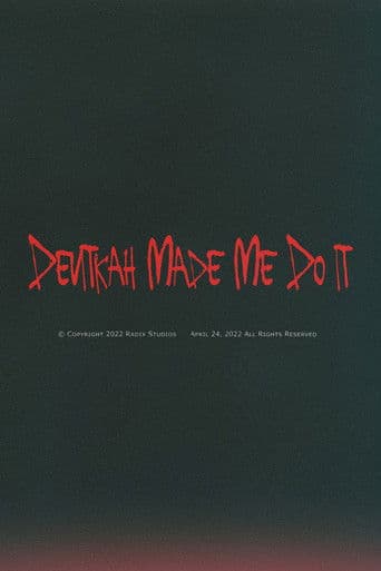 Devitkah Made Me Do It