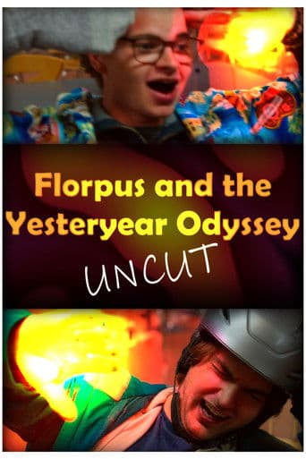 Florpus and the Yesteryear Odyssey (UNCUT)