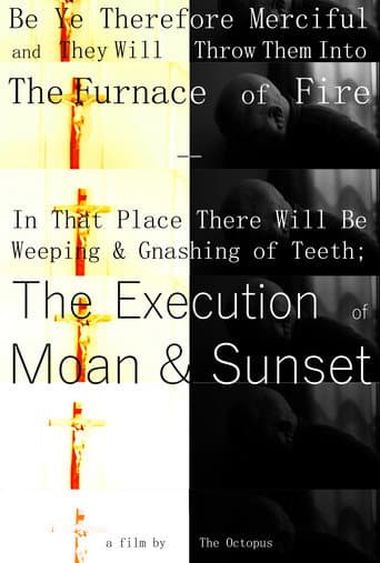 Be Ye Therefore Merciful and They Will Throw Them into the Furnace of Fire - In That Place There Will be Weeping and Gnashing of Teeth; The Execution of Moan & Sunset