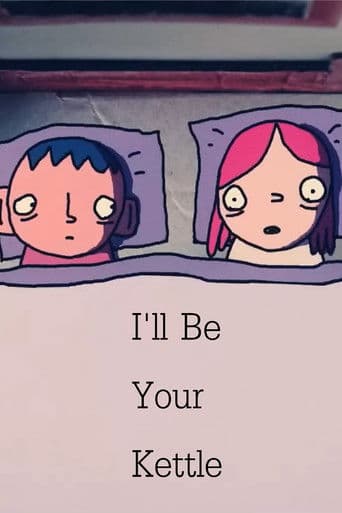 I'll Be Your Kettle