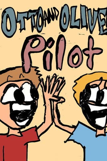Otto and Oliver's Pilot