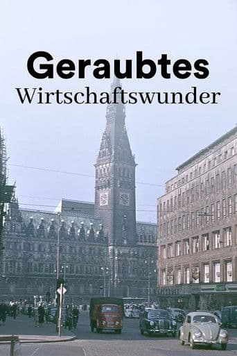 Geraubtes Wirtschaftswunder - Die übertünchte Vergangenheit der Deutschen