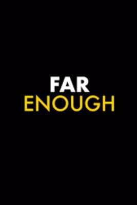 FAR ENOUGH