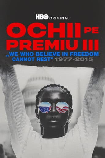 Ochii pe premiu III: „We Who Believe in Freedom Cannot Rest”
