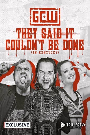 GCW They Said It Couldn't Be Done (In Kentucky)