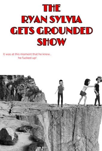 The Ryan Sylvia Gets Grounded Show