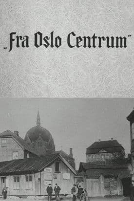 Oslofilm: Fra Oslo Centrum