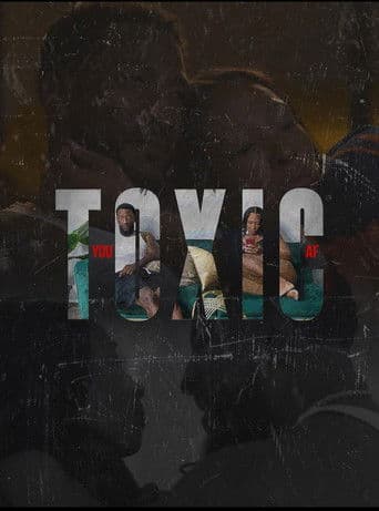 You Toxic A.F.
