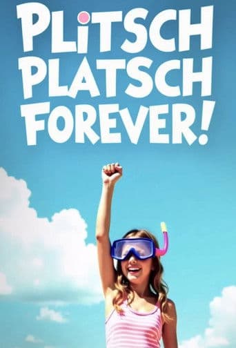 Plitschplatsch forever!