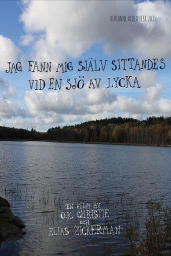 Jag fann mig själv sittandes vid en sjö av lycka