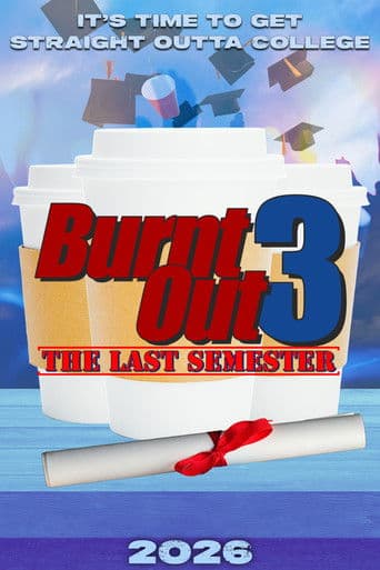 Burnt Out 3: The Last Semester