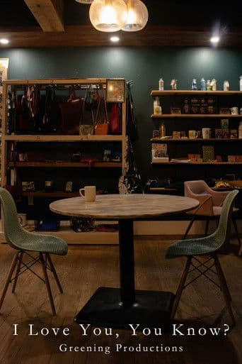 I Love You, You Know?