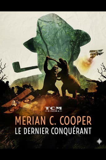 Merian C. Cooper, le dernier conquérant