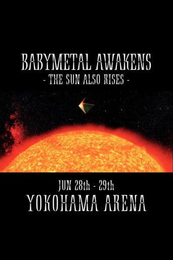 BABYMETAL AWAKENS - THE SUN ALSO RISES